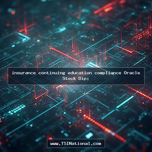 insurance continuing education compliance Oracle Stock Dip: