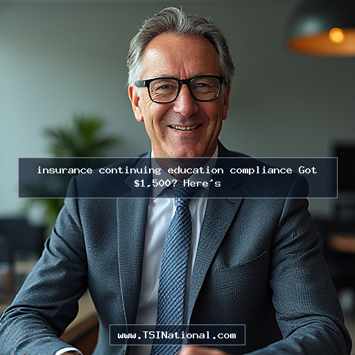 insurance continuing education compliance Got $1,500? Here's