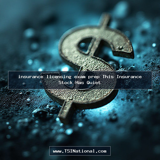 insurance licensing exam prep This Insurance Stock Has Quiet