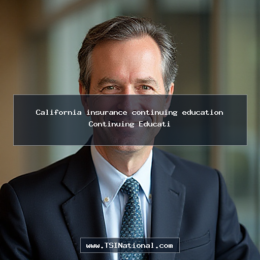 California insurance continuing education Continuing Educati