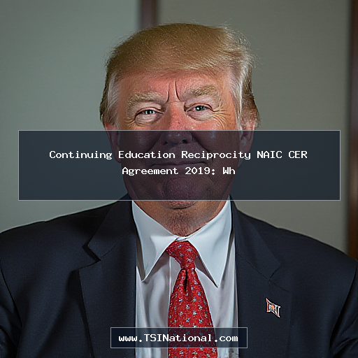 Continuing Education Reciprocity NAIC CER Agreement 2019: Wh
