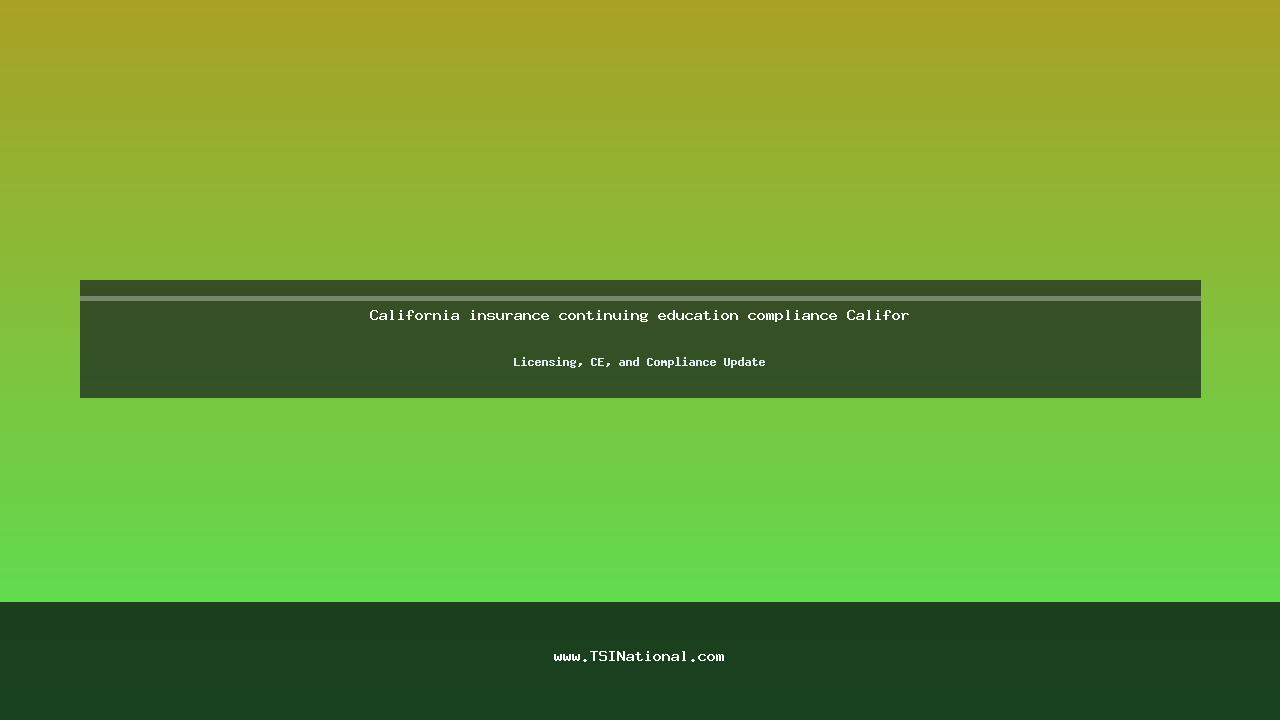 California insurance continuing education compliance Califor