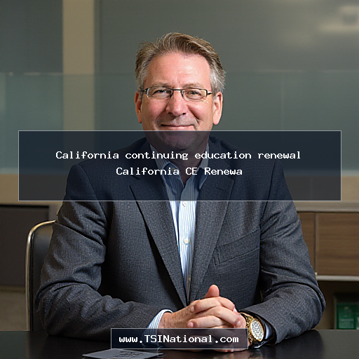 California continuing education renewal California CE Renewa